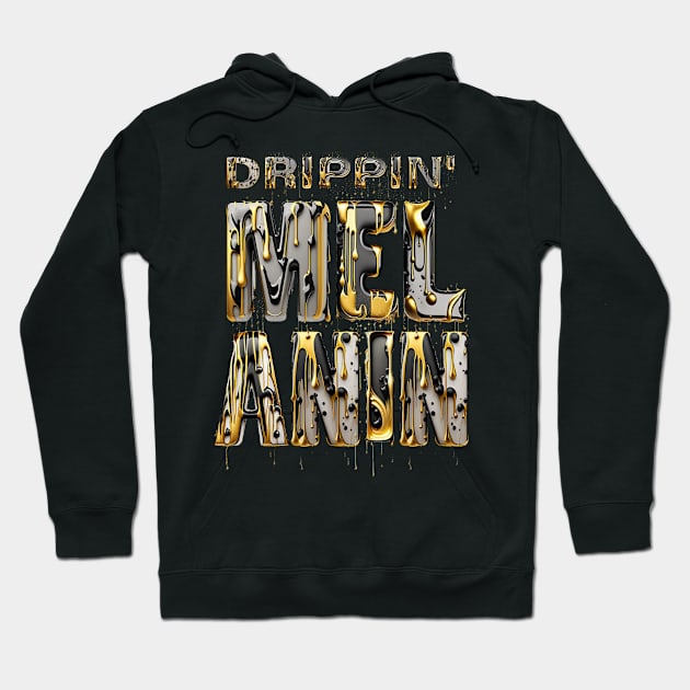 Drippin' Melanin Black Pride Afrocentric Gift Hoodie by Merchweaver